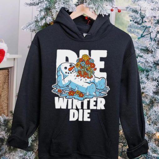 Snowman Spring flowers die winter die hoodie, sweater, longsleeve, shirt v-neck, t-shirt