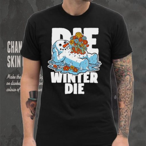 Snowman Spring flowers die winter die hoodie, sweater, longsleeve, shirt v-neck, t-shirt