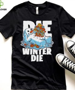 Snowman Spring flowers die winter die hoodie, sweater, longsleeve, shirt v-neck, t-shirt