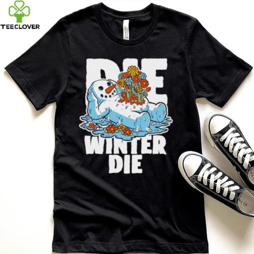 Snowman Spring flowers die winter die hoodie, sweater, longsleeve, shirt v-neck, t-shirt