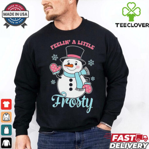 Snowman feelin’ a little frosty Christmas shirt