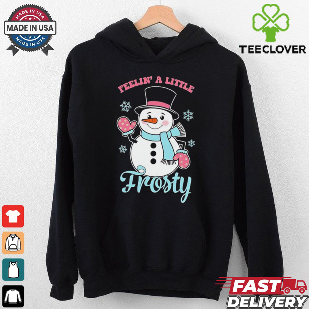 Snowman feelin’ a little frosty Christmas shirt Snowman feelin’ a little frosty Christmas shirt