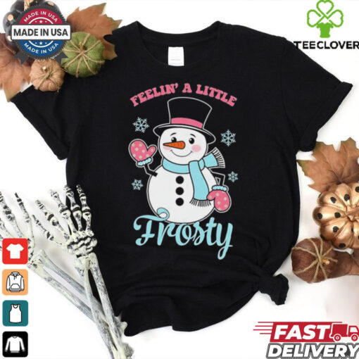 Snowman feelin’ a little frosty Christmas shirt