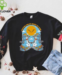 Snowman waiting for my death to come flowers shirt