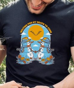 Snowman waiting for my death to come flowers shirt
