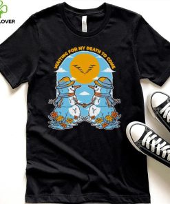 Snowman waiting for my death to come flowers shirt
