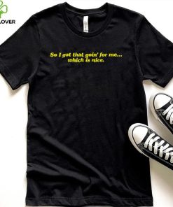 So I got that goin’ for me which is nice 2023 shirt