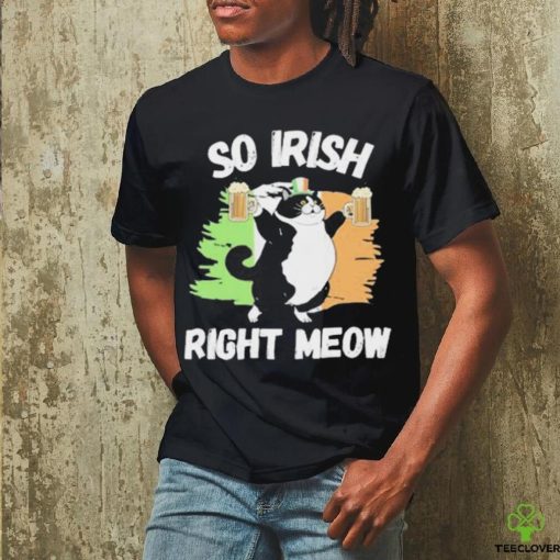 So Irish Right Meow Cat shirt