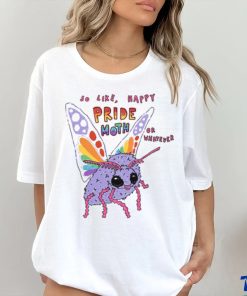 So Like Happy Pride Month Or Whatever Shirt