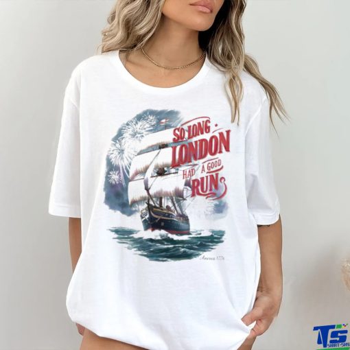 So Long London Had A Good Run Freedom Day Shirt