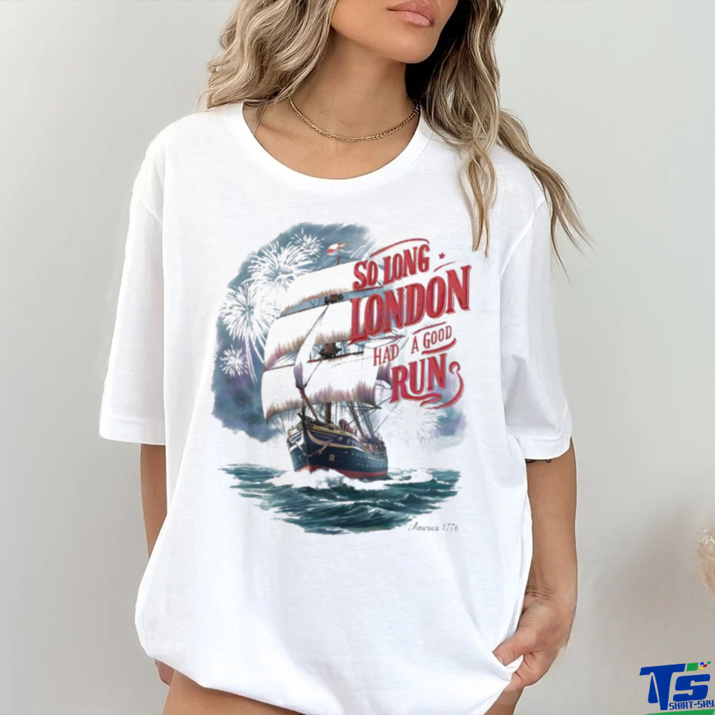 So Long London Had A Good Run Freedom Day Shirt So Long London Had A Good Run Freedom Day Shirt