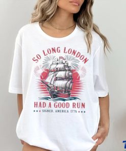 So Long London Had A Good Run Patriotic Ship 2024 Shirt 1 So Long London Had A Good Run Patriotic Ship 2024 Shirt