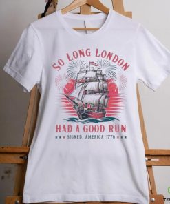 So Long London Had A Good Run Patriotic Ship 2024 Shirt 2 So Long London Had A Good Run Patriotic Ship 2024 Shirt