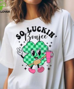 So Luckin Boujee St Patricks Day hoodie, sweater, longsleeve, shirt v-neck, t-shirt