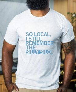 So local I still remember the Silly Silo 2023 shirt