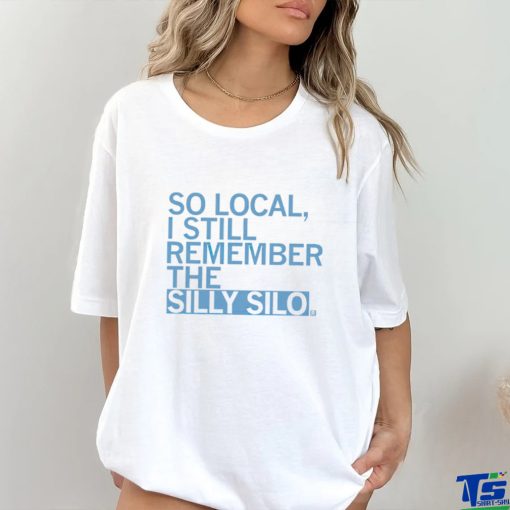 So local I still remember the Silly Silo 2023 shirt