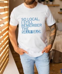 So local I still remember the Silly Silo 2023 shirt