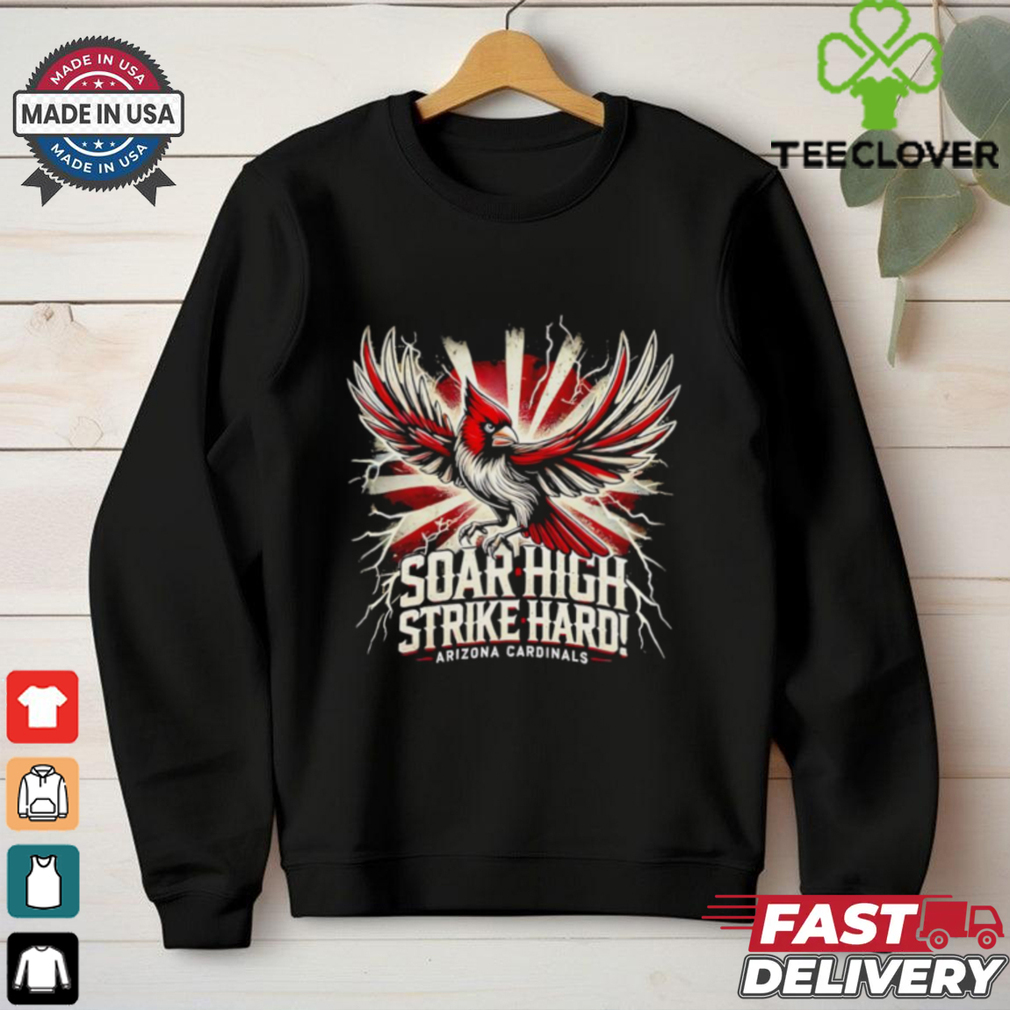 Soar high strike hard Arizona Cardinals shirt Soar high strike hard Arizona Cardinals shirt