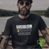 Socialism 1 star very bad would not recommend hoodie, sweater, longsleeve, shirt v-neck, t-shirt