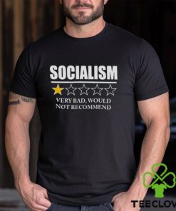 Socialism 1 star very bad would not recommend hoodie, sweater, longsleeve, shirt v-neck, t-shirt