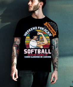 Softball With No Chance of Cleaning or Cooking T Shirt