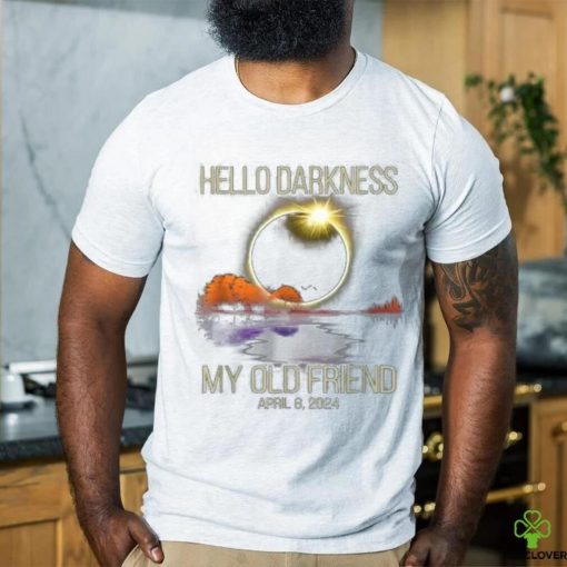 Solar Eclipse 2024 Hello Darkness My Old Friend April 08, 24 T Shirt