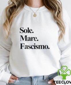 Sole Mare Fascismo hoodie, sweater, longsleeve, shirt v-neck, t-shirt