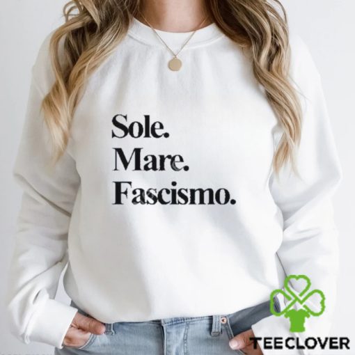 Sole Mare Fascismo hoodie, sweater, longsleeve, shirt v-neck, t-shirt