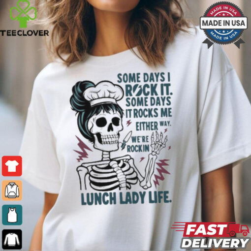 Some Days I Rock It Some Days It Rocks Me Lunch Lady Life Halloween Shirt