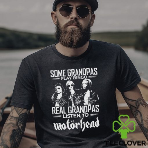 Some Grandpas Play Bingo Real Grandpas Listen To Motorhead Signatures Shirt