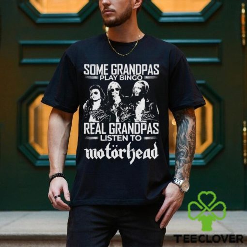 Some Grandpas Play Bingo Real Grandpas Listen To Motorhead Signatures Shirt