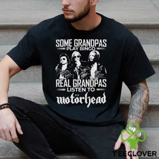 Some Grandpas Play Bingo Real Grandpas Listen To Motorhead Signatures Shirt