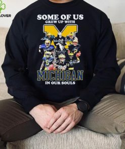 Some Of Us Grew Up With Michigan Wolverines In Our Souls Signatures Shirt