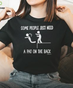 Some People Just Tshirt