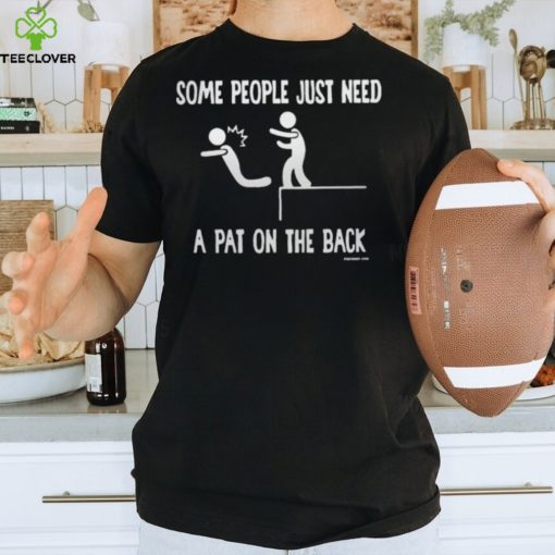Some People Just Tshirt