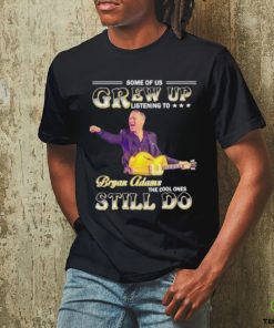 Some of us grew up listening to Bryan Adams the cool ones still do shirt