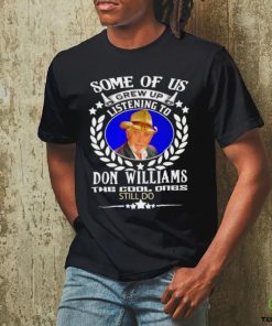 Some of us grew up listening to Don Williams the cool ones still do hoodie, sweater, longsleeve, shirt v-neck, t-shirtSome of us grew up listening to Don Williams the cool ones still do hoodie, sweater, longsleeve, shirt v-neck, t-shirt