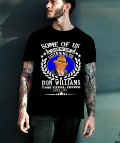 Some of us grew up listening to Don Williams the cool ones still do hoodie, sweater, longsleeve, shirt v-neck, t-shirtSome of us grew up listening to Don Williams the cool ones still do hoodie, sweater, longsleeve, shirt v-neck, t-shirt