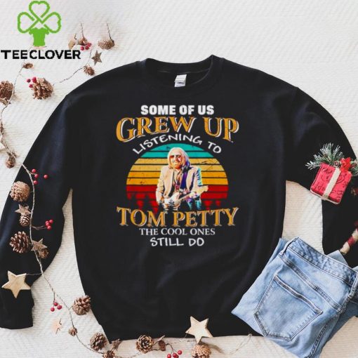 Some of us grew up listening to Tom Petty vintage hoodie, sweater, longsleeve, shirt v-neck, t-shirt Hoodie, Sweter Shirt