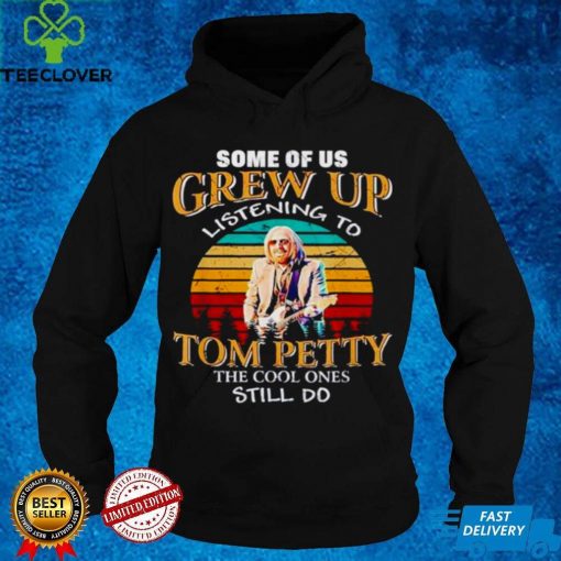 Some of us grew up listening to Tom Petty vintage hoodie, sweater, longsleeve, shirt v-neck, t-shirt Hoodie, Sweter Shirt