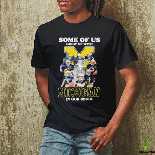 Some of us grew up with Michigan in our souls hoodie, sweater, longsleeve, shirt v-neck, t-shirt