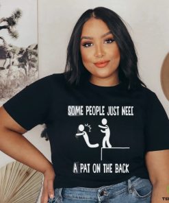 Some people just need a pat on the back T hoodie, sweater, longsleeve, shirt v-neck, t-shirts