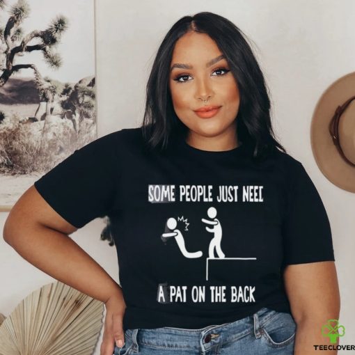 Some people just need a pat on the back T hoodie, sweater, longsleeve, shirt v-neck, t-shirts