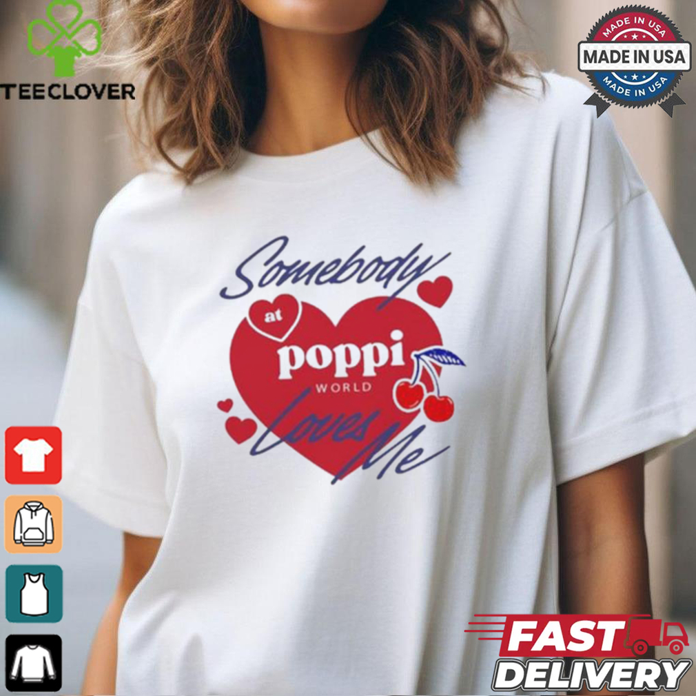 Somebody At Poppi Loves Me T shirt Somebody At Poppi Loves Me T shirt