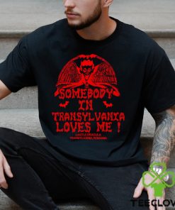 Somebody In Transylvania Loves Me Shirt