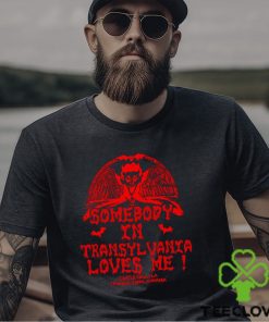 Somebody In Transylvania Loves Me Shirt