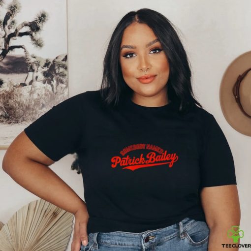 Somebody Named Patrick Bailey shirt