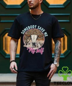 Somebody Save Me Shirt T Shirt