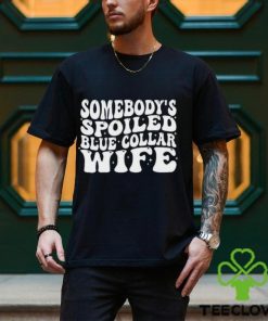 Somebodys Blue Collar Wife Shirt