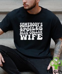 Somebodys Blue Collar Wife Shirt